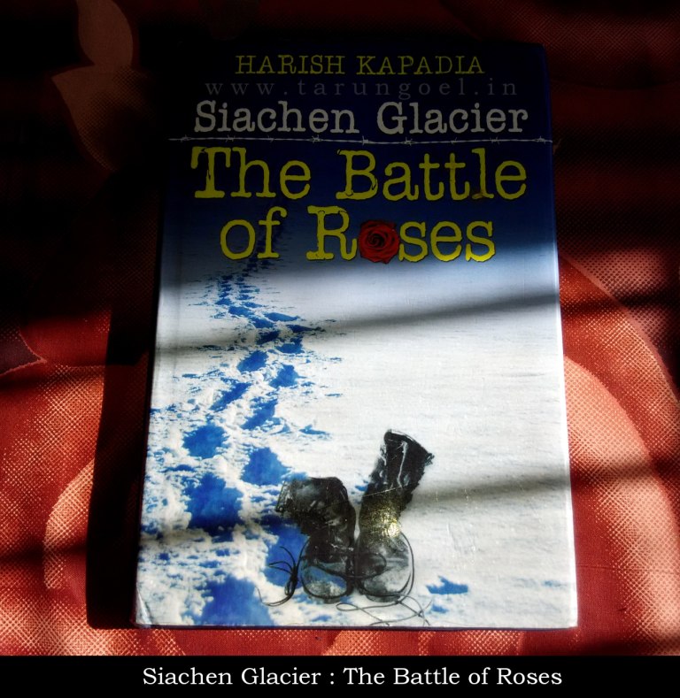 Siachen Glacier Battle of Roses Harish Kapadia